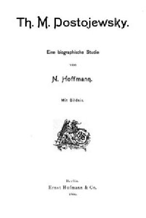 [Gutenberg 52283] • Th. M. Dostojewsky: Eine biographische Studie